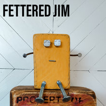 Load image into Gallery viewer, Fettered Jim - Limited Edition