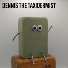 Load image into Gallery viewer, Dennis the Taxidermist - Big Scraplet